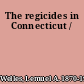 The regicides in Connecticut /