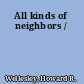 All kinds of neighbors /