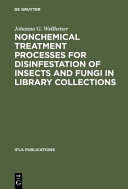 Nonchemical treatment processes for disinfestation of insects and fungi in library collections /