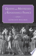 Queens and mistresses of Renaissance France