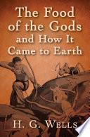 The food of the Gods and how it came to earth /