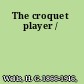 The croquet player /