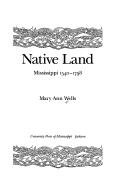 Native land : Mississippi, 1540-1798 /