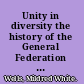Unity in diversity the history of the General Federation of Women's Clubs.