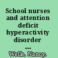 School nurses and attention deficit hyperactivity disorder : do beliefs impact practice /