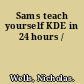 Sams teach yourself KDE in 24 hours /