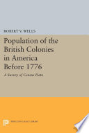 The population of the British colonies in America before 1776 : a survey of census data /