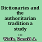 Dictionaries and the authoritarian tradition a study in English usage and lexicography /