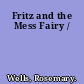 Fritz and the Mess Fairy /