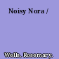 Noisy Nora /