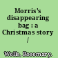 Morris's disappearing bag : a Christmas story /