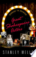 Great Shakespeare actors : Burbage to Branagh /
