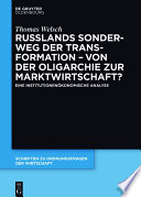 Russlands Sonderweg der Transformation - Von der Oligarchie zur Marktwirtschaft? : Eine institutionenökonomische Analyse /