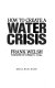 How to create a water crisis /