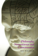 Philosophy, neuroscience and consciousness /