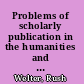 Problems of scholarly publication in the humanities and social sciences; a report prepared for the Committee on Scholarly Publication of the American Council of Learned Societies
