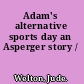 Adam's alternative sports day an Asperger story /