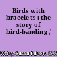 Birds with bracelets : the story of bird-banding /