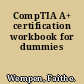 CompTIA A+ certification workbook for dummies