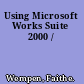 Using Microsoft Works Suite 2000 /