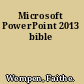 Microsoft PowerPoint 2013 bible