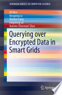 Querying over encrypted data in smart grids /