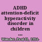 ADHD attention-deficit hyperactivity disorder in children and adults /