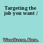 Targeting the job you want /
