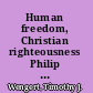 Human freedom, Christian righteousness Philip Melanchthon's exegetical dispute with Erasmus of Rotterdam /