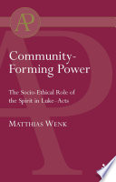 Community-forming power : the socio-ethical role of the Spirit in Luke-Acts /