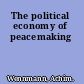The political economy of peacemaking