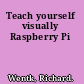 Teach yourself visually Raspberry Pi