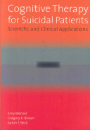 Cognitive therapy for suicidal patients : scientific and clinical applications /