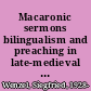 Macaronic sermons bilingualism and preaching in late-medieval England /