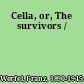 Cella, or, The survivors /