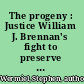 The progeny : Justice William J. Brennan's fight to preserve the legacy of New York Times v. Sullivan /