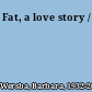 Fat, a love story /