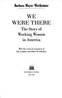 We were there : the story of working women in America /