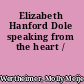 Elizabeth Hanford Dole speaking from the heart /