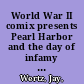 World War II comix presents Pearl Harbor and the day of infamy : 75th anniversary remembrance /