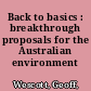 Back to basics : breakthrough proposals for the Australian environment /