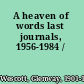 A heaven of words last journals, 1956-1984 /