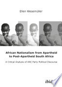 African nationalism from apartheid to post-apartheid South Africa : a critical analysis of ANC party political discourse /