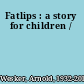 Fatlips : a story for children /