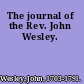 The journal of the Rev. John Wesley.