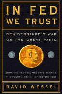 In Fed we trust : Ben Bernanke's war on the great panic /