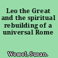 Leo the Great and the spiritual rebuilding of a universal Rome