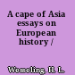 A cape of Asia essays on European history /