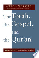 The Torah, the Gospel, and the Qur'an : three books, two cities, one tale /