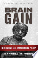 Brain gain rethinking U.S. immigration policy /